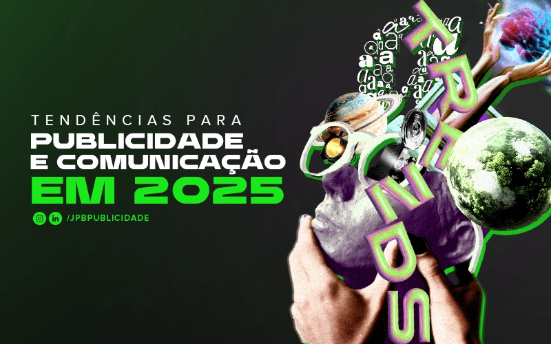 Tendências para Publicidade e Comunicação em 2025.2